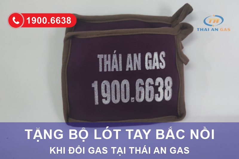 Tặng lót tay khi đổi gas tại Thái An Gas